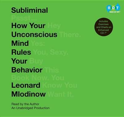 Subliminal: How Your Unconscious Mind Rules Your Behavior