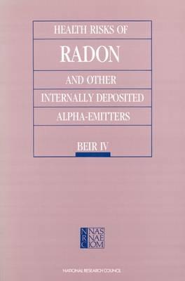 Health Risks of Radon and Other Internally Deposited Alpha-emitters: Beir IV