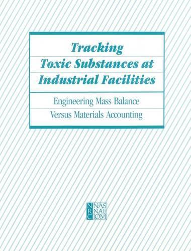 Tracking Toxic Substances at Industrial Facilities: Engineering Mass Balance Versus Materials Accounting
