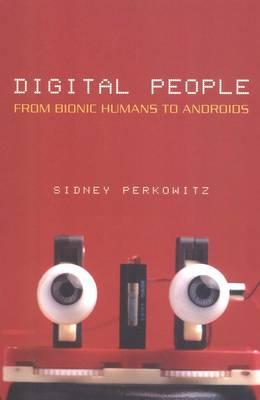 Digital People: From Bionic Humans to Androids