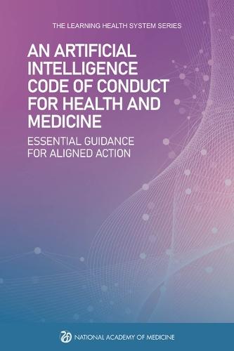 An Artificial Intelligence Code of Conduct for Health and Medicine: Essential Guidance for Aligned Action