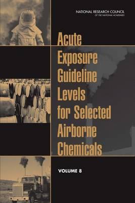 Acute Exposure Guideline Levels for Selected Airborne Chemicals: Volume 8