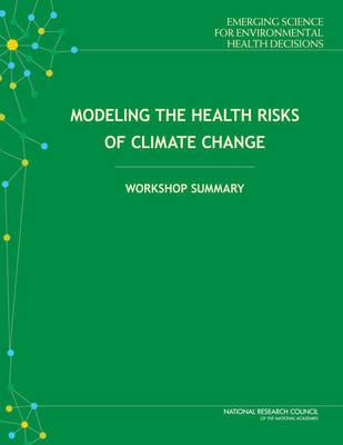 Modeling the Health Risks of Climate Change: Workshop Summary