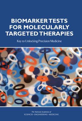 Biomarker Tests for Molecularly Targeted Therapies: Key to Unlocking Precision Medicine