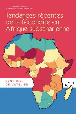 Tendances Récentes de la Fécondité en Afrique Subsaharienne: Synthèse de l'Atelier