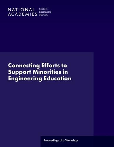 Connecting Efforts to Support Minorities in Engineering Education: Proceedings of a Workshop