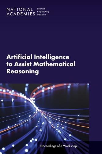 Artificial Intelligence to Assist Mathematical Reasoning: Proceedings of a Workshop