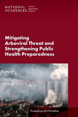 Mitigating Arboviral Threat and Strengthening Public Health Preparedness: Proceedings of a Workshop