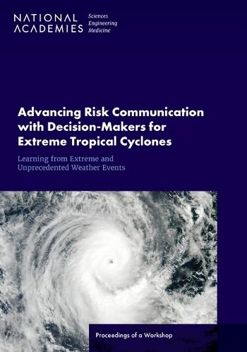 Advancing Risk Communication with Decision-Makers for Extreme Tropical Cyclones and Other Atypical Climate Events: Proceedings of a Workshop