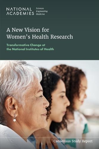 A New Vision for Women's Health Research: Transformative Change at the National Institutes of Health