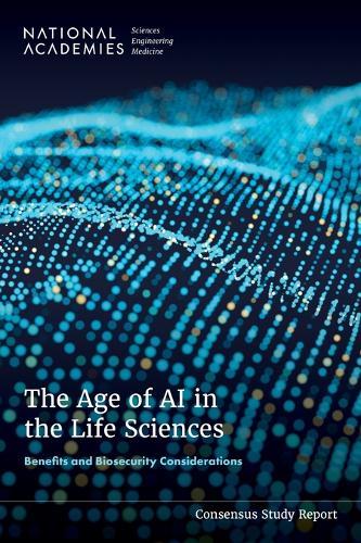 The Age of AI in the Life Sciences: Benefits and Biosecurity Considerations