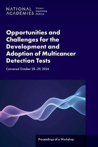Opportunities and Challenges for the Development and Adoption of Multicancer Detection Tests: Proceedings of a Workshop
