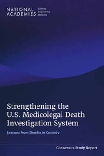 Strengthening the U.S. Medicolegal Death Investigation System: Lessons from Deaths in Custody