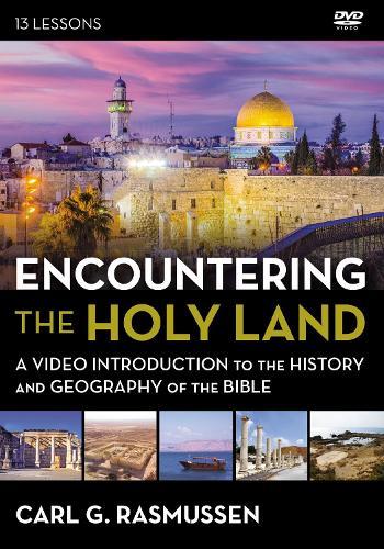 Encountering the Holy Land: A Video Introduction to the History and Geography of the Bible
