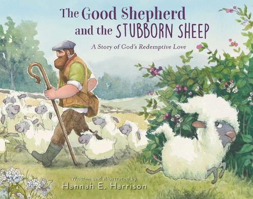 The Good Shepherd and the Stubborn Sheep: A Story of God’s Redemptive Love