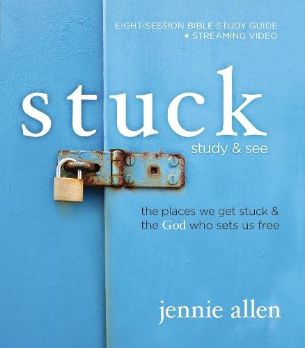 Stuck Bible Study Guide plus Streaming Video, Updated Edition: The Places We Get Stuck and   the God Who Sets Us Free