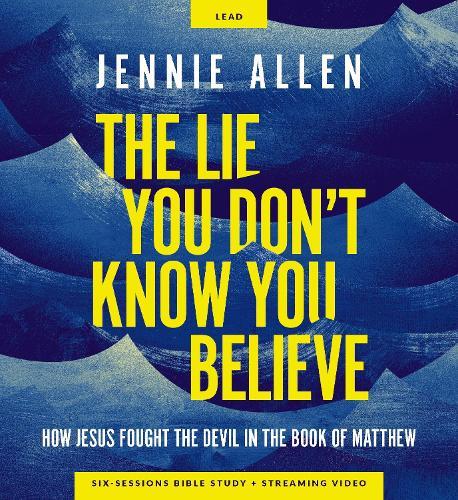 The Lie You Don't Know You Believe Curriculum Kit: How Jesus Fought the Devil in the Book of Matthew