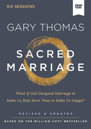 Sacred Marriage Video Study, Revised and Updated: What If God Designed Marriage to Make Us Holy More Than to Make Us Happy?