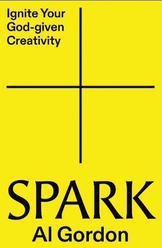 Spark: Ignite your God-Given Creativity