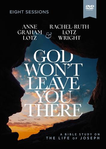 God Won't Leave You There Video Study: A Bible Study on the Life of Joseph