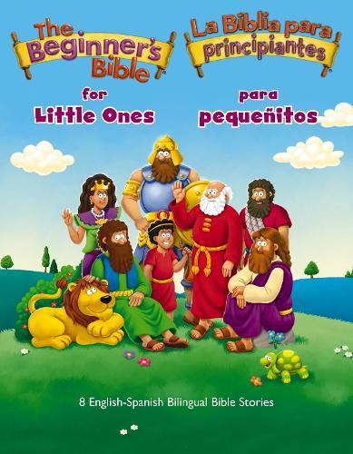 The Beginner’s Bible for Little Ones (Bilingual) / La Biblia para principiantes para pequeñitos (Bilingüe): 8 English-Spanish Bilingual Bible Stories