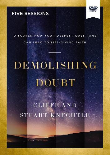 Demolishing Doubt Video Study: Discover How Your Deepest Questions Can Lead to Life-Giving Faith