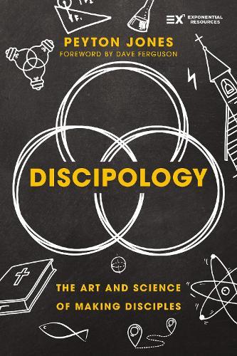Discipology: The Art and Science of Making Disciples