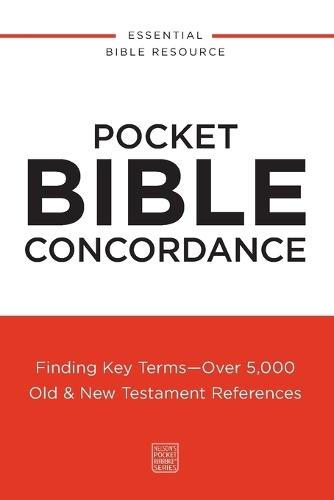 Pocket Bible Concordance: Finding Key Terms---Over 5,000 Old and   New Testament References