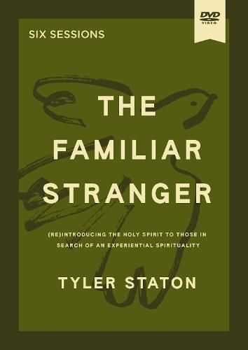 The Familiar Stranger Video Study: (Re)introducing the Holy Spirit to Those in Search of an Experiential Spirituality