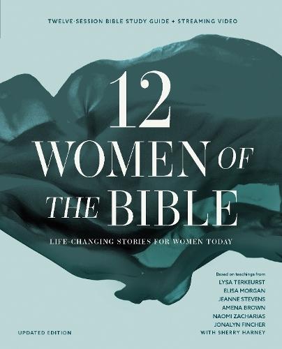 Twelve Women of the Bible Study Guide plus Streaming Video, Updated Edition: Life-Changing Stories for Women Today