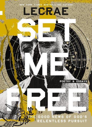 Set Me Free: The Good News of God’s Relentless Pursuit (Poetry and Essays)