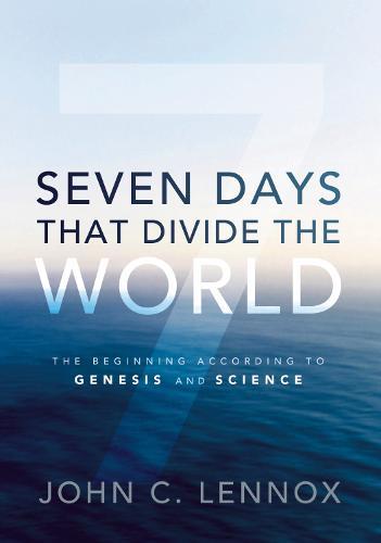 Seven Days That Divide the World: The Beginning According to Genesis and Science