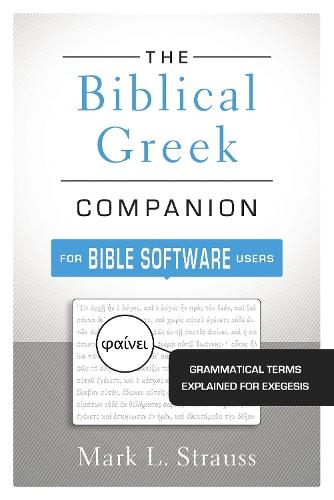 The Biblical Greek Companion for Bible Software Users: Grammatical Terms Explained for Exegesis