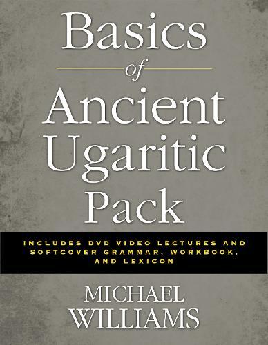Basics of Ancient Ugaritic Pack: Includes DVD Video Lectures and Softcover Grammar, Workbook, and Lexicon