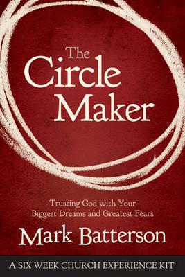 The Circle Maker Curriculum Kit: Praying Circles Around Your Biggest Dreams and Greatest Fears