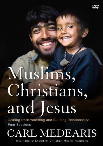 Muslims, Christians, and Jesus Video Study: Gaining Understanding and Building Relationships