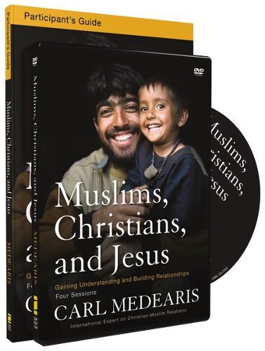 Muslims, Christians, and Jesus Participant's Guide with DVD: Gaining Understanding and Building Relationships