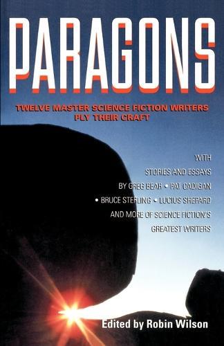 Paragons: Twelve Master Science Fiction Writers Ply Their Craft
