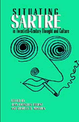 Situating Sartre in Twentieth-Century Thought and Culture