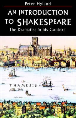 An Introduction to Shakespeare: The Dramatist in His Context