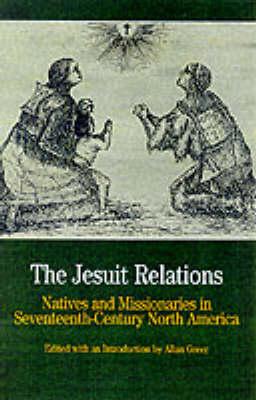 The Jesuit Relations: Natives and Missionaries in Seventeenth-Century North America