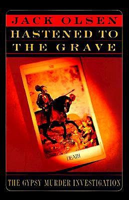 Hastened to the Grave: The Gypsy Murder Investigation