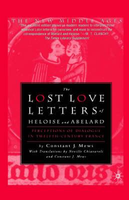 Lost Love Letters of Heloise and Abelard: Perceptions of Dialogue in Twelfth-Century France with a Translation by Neville Chiavaroli and Constant J. Mews.