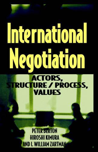 International Negotiation: Actors, Structure/Process, Values