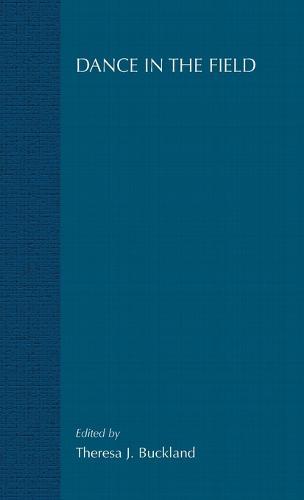 Dance in the Field: Theory, Methods and Issues in Dance Ethnography