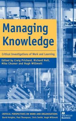 Managing Knowledge: Critical Investigations of Work and Learning