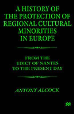 A History of the  Protection of Regional  Cultural Minorities in Europe: From the Edict of the Nantes to the Present Day
