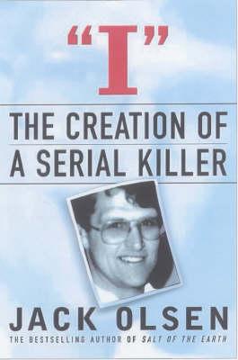 I: The Creation of a Serial Killer