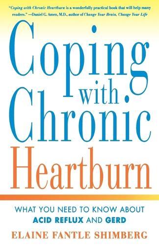 Coping with Chronic Heartburn: What You Need to Know about Acid Reflux and Gerd