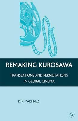 Remaking Kurosawa: Translations and Permutations in Global Cinema